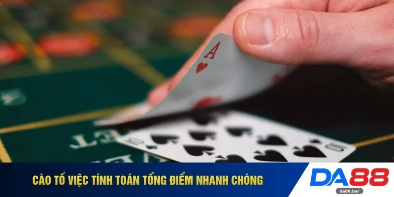 Cào Tố DA88 - Đọc Vị Đối Thủ Và Làm Chủ Bàn Đấu Trí Tuệ 2026 2 Cào tố việc tính toán tổng điểm nhanh chóng