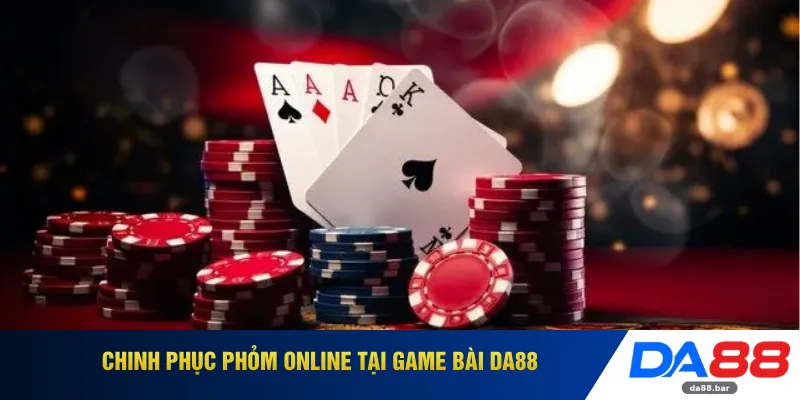 Chinh phục phỏm online tại game bài DA88