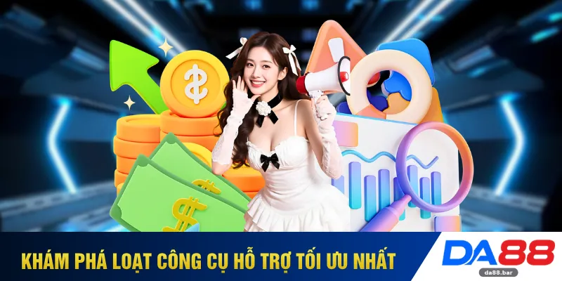 Đại Lý DA88 - Cơ Hội Tạo Thu Nhập Chủ Động Không Giới Hạn 3 Khám phá loạt công cụ hỗ trợ tối ưu nhất