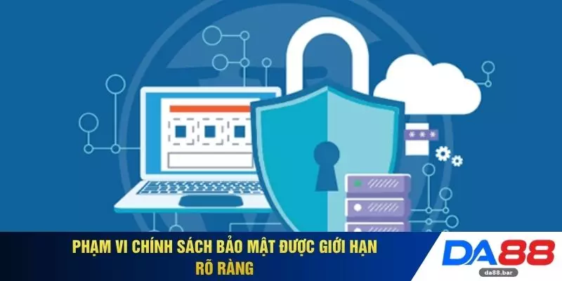 Chính Sách Bảo Mật 1 Phạm vi chính sách bảo mật được giới hạn rõ ràng