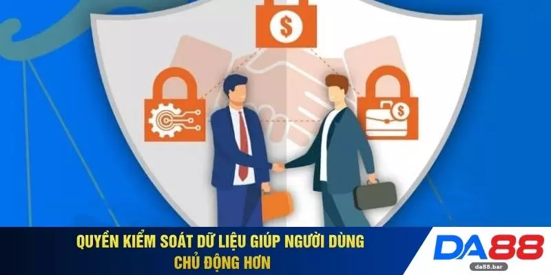 Chính Sách Bảo Mật 3 Quyền kiểm soát dữ liệu giúp người dùng chủ động hơn