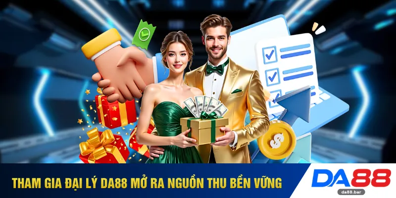 Đại Lý DA88 - Cơ Hội Tạo Thu Nhập Chủ Động Không Giới Hạn 2 Tham gia đại lý DA88 mở ra nguồn thu bền vững