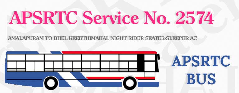 APSRTC Bus Service No. 2574 - AMALAPURAM TO BHEL KEERTHIMAHAL NIGHT RIDER SEATER-SLEEPER AC Bus