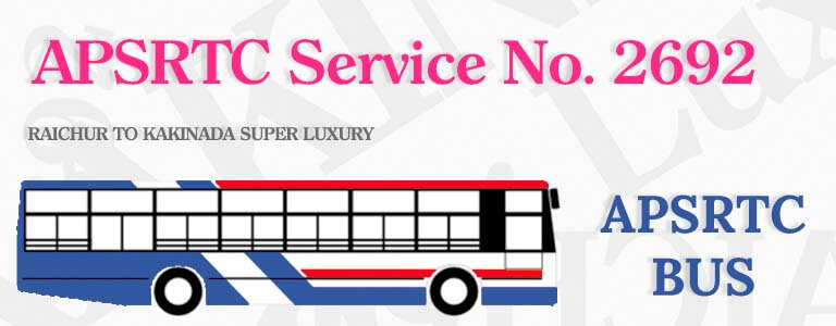 APSRTC Bus Service No. 2692 - RAICHUR TO KAKINADA SUPER LUXURY Bus
