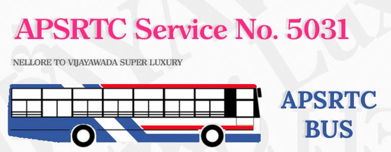 APSRTC Bus Service No. 5031 - NELLORE TO VIJAYAWADA SUPER LUXURY Bus