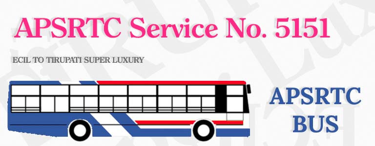 APSRTC Bus Service No. 5151 - ECIL TO TIRUPATI SUPER LUXURY Bus