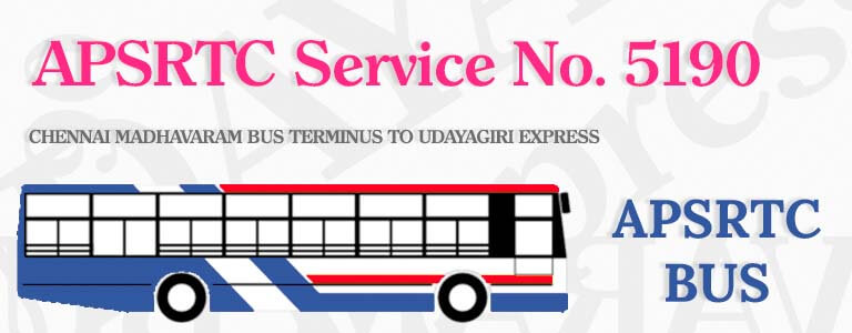 APSRTC Bus Service No. 5190 - CHENNAI MADHAVARAM BUS TERMINUS TO UDAYAGIRI EXPRESS Bus