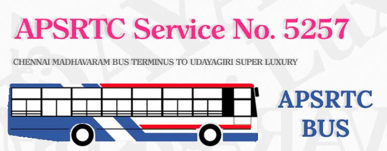 APSRTC Bus Service No. 5257 - CHENNAI MADHAVARAM BUS TERMINUS TO UDAYAGIRI SUPER LUXURY Bus