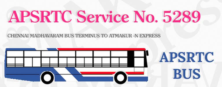 APSRTC Bus Service No. 5289 - CHENNAI MADHAVARAM BUS TERMINUS TO ATMAKUR -N EXPRESS Bus