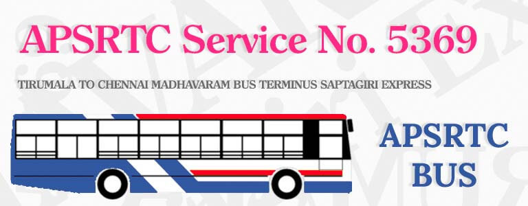 APSRTC Bus Service No. 5369 - TIRUMALA TO CHENNAI MADHAVARAM BUS TERMINUS SAPTAGIRI EXPRESS Bus