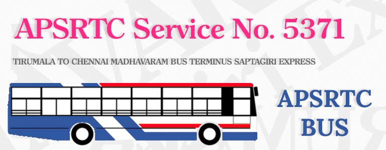 APSRTC Bus Service No. 5371 - TIRUMALA TO CHENNAI MADHAVARAM BUS TERMINUS SAPTAGIRI EXPRESS Bus