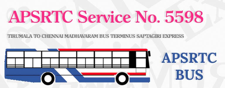 APSRTC Bus Service No. 5598 - TIRUMALA TO CHENNAI MADHAVARAM BUS TERMINUS SAPTAGIRI EXPRESS Bus