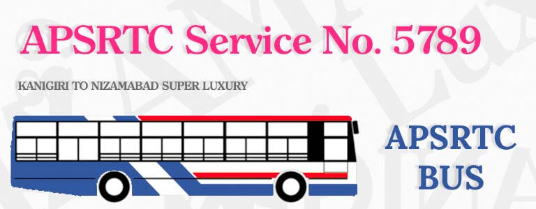 APSRTC Bus Service No. 5789 - KANIGIRI TO NIZAMABAD SUPER LUXURY Bus