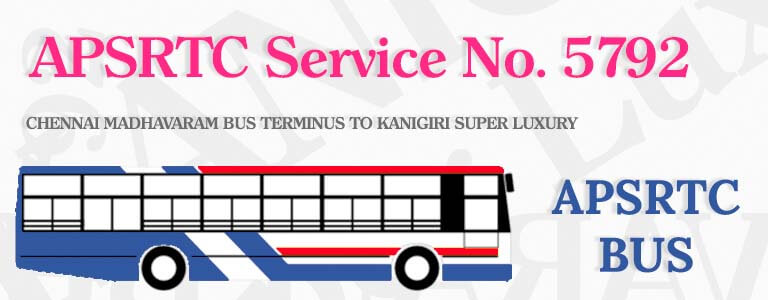 APSRTC Bus Service No. 5792 - CHENNAI MADHAVARAM BUS TERMINUS TO KANIGIRI SUPER LUXURY Bus