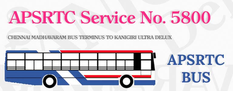 APSRTC Bus Service No. 5800 - CHENNAI MADHAVARAM BUS TERMINUS TO KANIGIRI ULTRA DELUX Bus