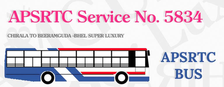 APSRTC Bus Service No. 5834 - CHIRALA TO BEERAMGUDA -BHEL SUPER LUXURY Bus