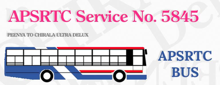 APSRTC Bus Service No. 5845 - PEENYA TO CHIRALA ULTRA DELUX Bus