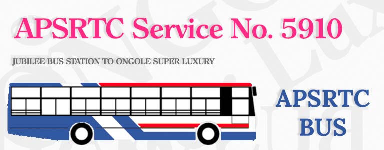 APSRTC Bus Service No. 5910 - JUBILEE BUS STATION TO ONGOLE SUPER LUXURY Bus