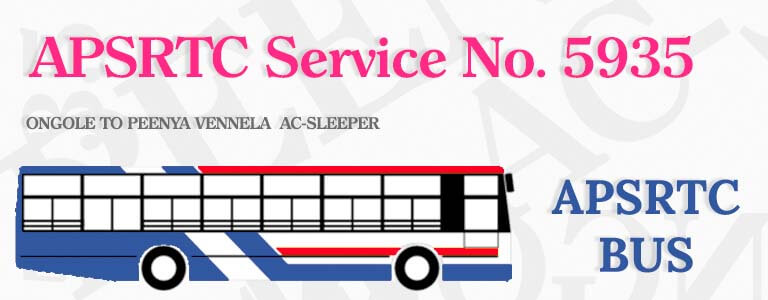 APSRTC Bus Service No. 5935 - ONGOLE TO PEENYA VENNELA  AC-SLEEPER Bus