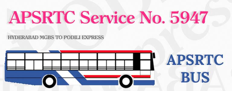 APSRTC Bus Service No. 5947 - HYDERABAD MGBS TO PODILI EXPRESS Bus