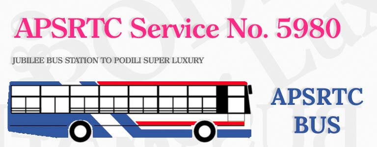 APSRTC Bus Service No. 5980 - JUBILEE BUS STATION TO PODILI SUPER LUXURY Bus