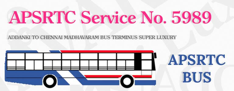 APSRTC Bus Service No. 5989 - ADDANKI TO CHENNAI MADHAVARAM BUS TERMINUS SUPER LUXURY Bus
