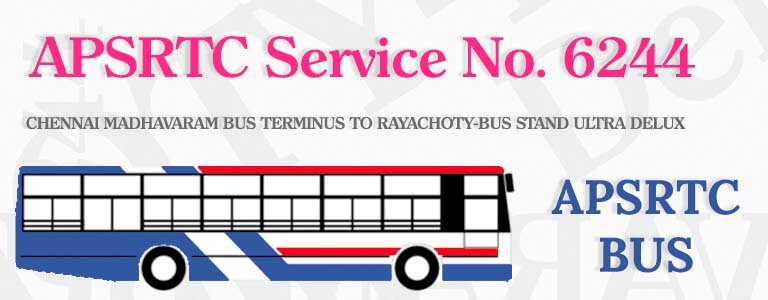 APSRTC Bus Service No. 6244 - CHENNAI MADHAVARAM BUS TERMINUS TO RAYACHOTY-BUS STAND ULTRA DELUX Bus