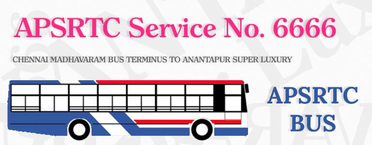 APSRTC Bus Service No. 6666 - CHENNAI MADHAVARAM BUS TERMINUS TO ANANTAPUR SUPER LUXURY Bus