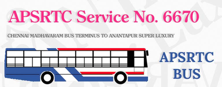 APSRTC Bus Service No. 6670 - CHENNAI MADHAVARAM BUS TERMINUS TO ANANTAPUR SUPER LUXURY Bus