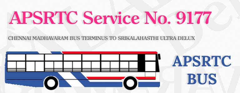 APSRTC Bus Service No. 9177 - CHENNAI MADHAVARAM BUS TERMINUS TO SRIKALAHASTHI ULTRA DELUX Bus