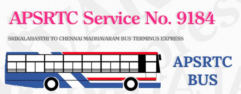 APSRTC Bus Service No. 9184 - SRIKALAHASTHI TO CHENNAI MADHAVARAM BUS TERMINUS EXPRESS Bus