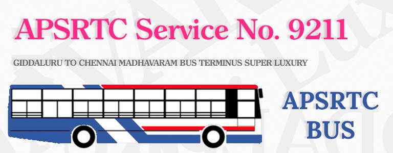APSRTC Bus Service No. 9211 - GIDDALURU TO CHENNAI MADHAVARAM BUS TERMINUS SUPER LUXURY Bus